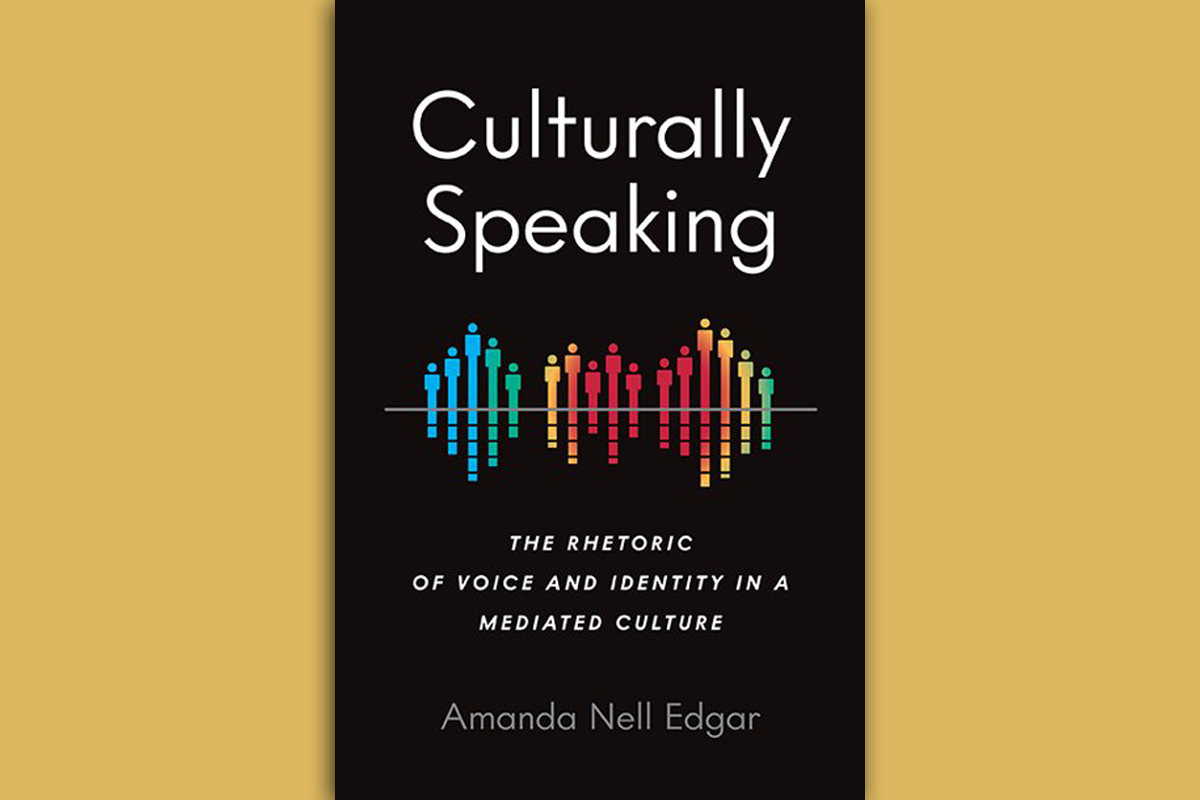 Culturally Speaking: The Rhetoric of Voice and Identity in a Mediated Culture