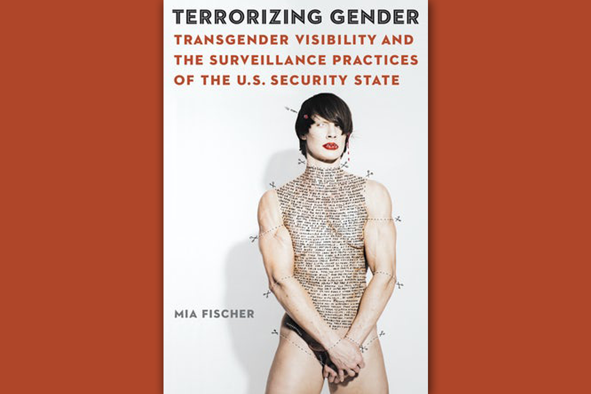 Terrorizing Gender: Transgender Visibility and the Surveillance Practices of the U.S. Security State