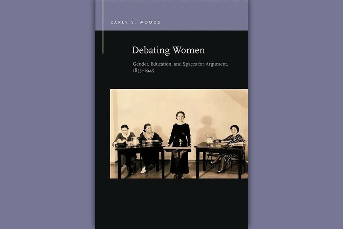 Debating Women: Gender, Education, and Spaces for Argument, 1835-1945